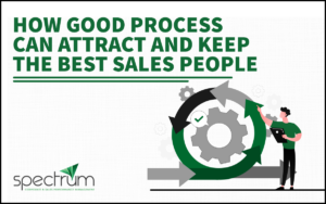 How Good Process can Attract and Keep the Best Sales People
