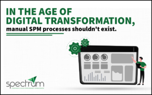 In the Age of Digital Transformation, Manual SPM Processes Shouldn’t Exist.